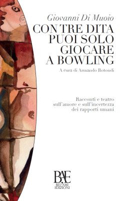 Con-tre-dita-puoi-solo-giocare-a-bowling-di-Giovanni-Di-Muoio-250x400